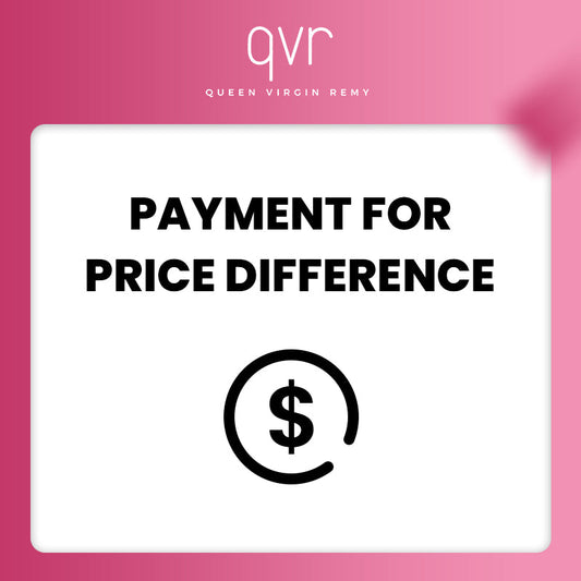 Payment For Queen Virgin Remy Hair Order Price Difference